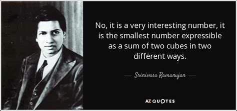 Srinivasa Ramanujan quote: No, it is a very interesting number, it is ...