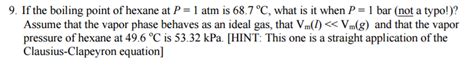 Solved If the boiling point of hexane at P = 1 atm is 68.7 | Chegg.com