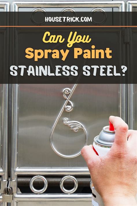 Can You Spray Paint Stainless Steel? | House Trick