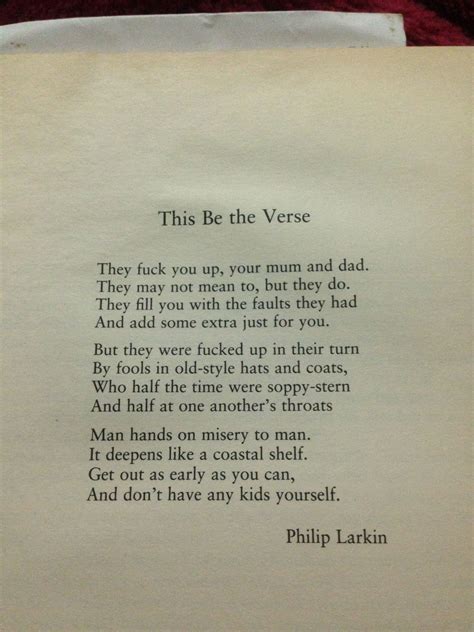 Phillip Larkin - This be the Verse... this has always been one of my ...