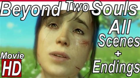 Beyond Two Souls 'Full Movie' | All Cutscenes + All Endings (The Movie ...