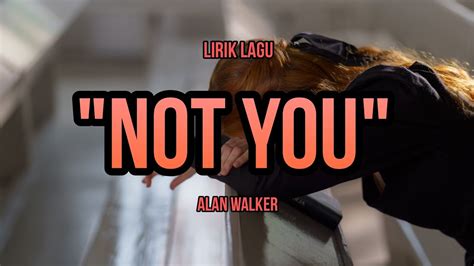 Lirik Lagu "Not You" Alan Walker (Cover) - YouTube