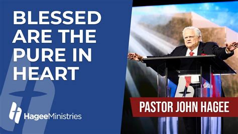 Pastor John Hagee - "Blessed Are The Pure In Heart" - - Bible Portal