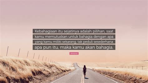 alfialghazi Quote: “Kebahagiaan itu sejatinya adalah pilihan, saat kamu memutuskan untuk bahagia ...