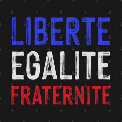 Liberte, Egalite, Fraternite - Vive La France - France - T-Shirt | TeePublic