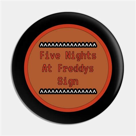 Five Nights At Freddy's Sign - Five Nights At Freddys - Pin | TeePublic