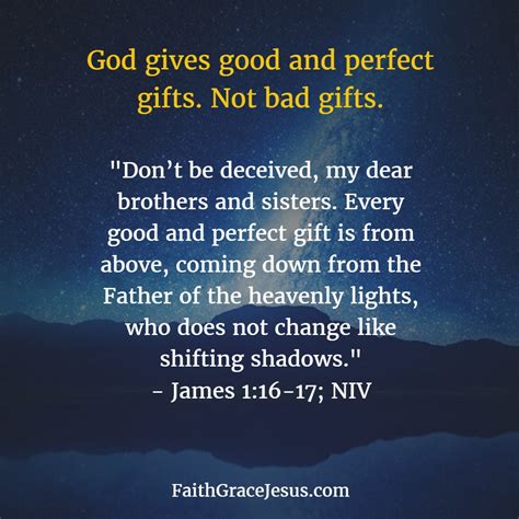 God gives good and perfect gifts. Not bad gifts. | Faith - Grace - Jesus