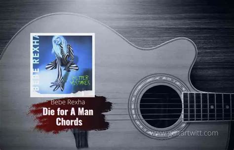 Bebe Rexha - Die For A Man Chords Feat. Lil Uzi Vert For Guitar Piano & Ukulele - Guitartwitt