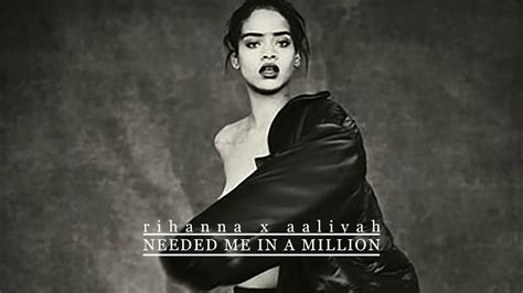 Rihanna x Aaliyah - Needed Me In A Million (Mashup) - YouTube