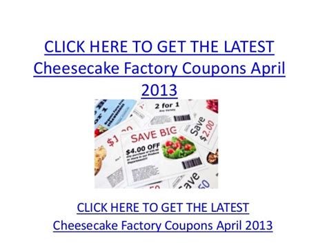 Cheesecake Factory Coupons April 2013 - Printable Cheesecake Factory Coupons April 2013