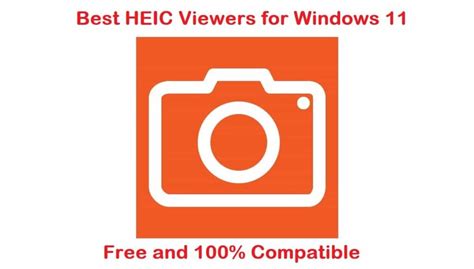 Top 7 Best HEIC Viewers for Windows 11 (Free Download)