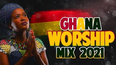 Ghana Worship Songs Mix 2021 – Early Morning Devotion Worship Songs For ...