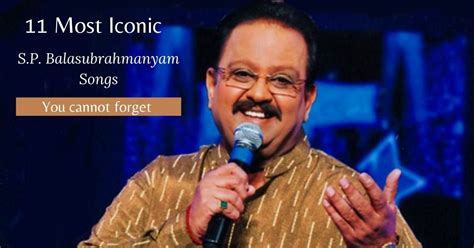 11 Iconic S.P. Balasubrahmanyam Songs that you can never forget ...