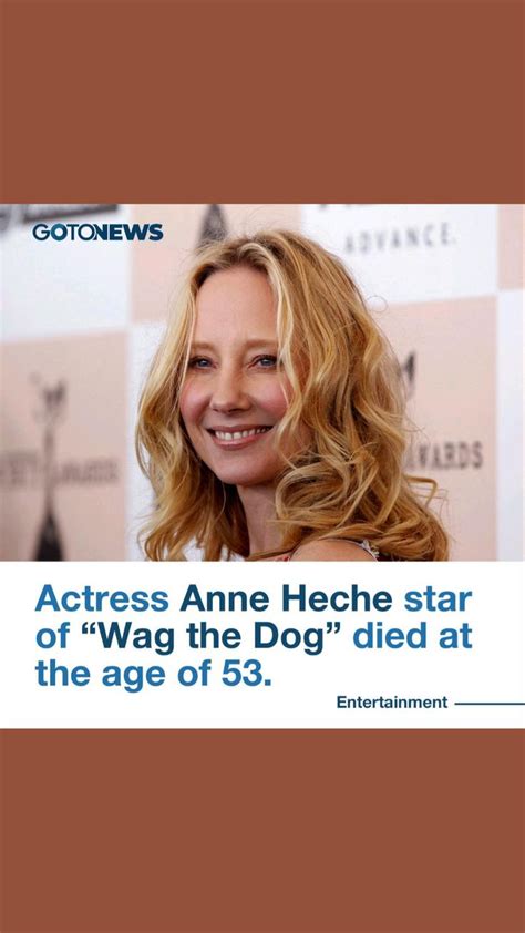 Actress Anne Heche star of "Wag the Dog" died at the age of 53. in 2022 ...