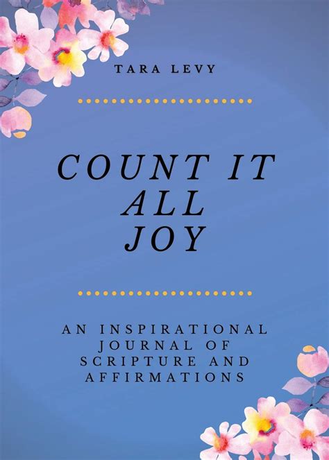 Count It All Joy: A Guided Inspirational Journal of Scriptures and Affirmations by Tara Levy ...