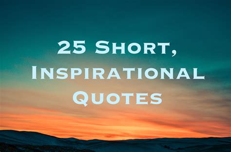 25 Short Inspirational Quotes and Sayings | Short inspirational quotes ...