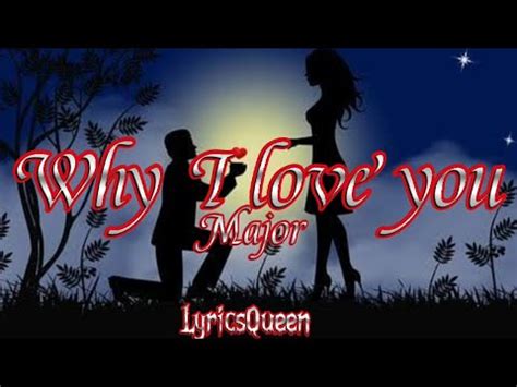 Major - Why I love you (Lyrics) - YouTube