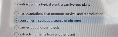 Solved In contrast with a typical plant, a carnivorous | Chegg.com