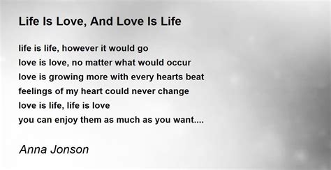 Life Is Love, And Love Is Life - Life Is Love, And Love Is Life Poem by Anna Jonson