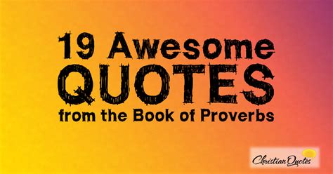 19 Awesome Quotes from the Book of Proverbs | ChristianQuotes.info