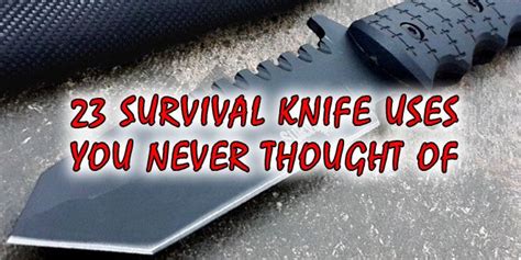 23 Survival Knife Uses You Never Thought Of | Survival knife, Survival ...