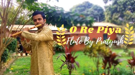 O Re Piya || Rahat Fateh Ali Khan || Flute cover by Pratyush at NIT Patna - YouTube