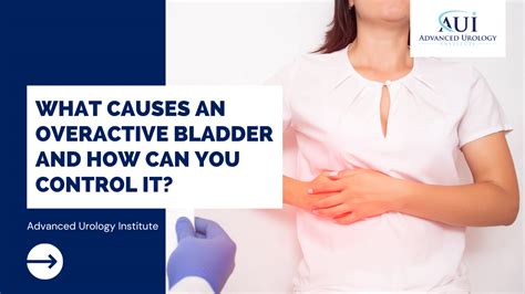 What Causes an Overactive Bladder and How Can You Control It? | Advanced Urology Institute