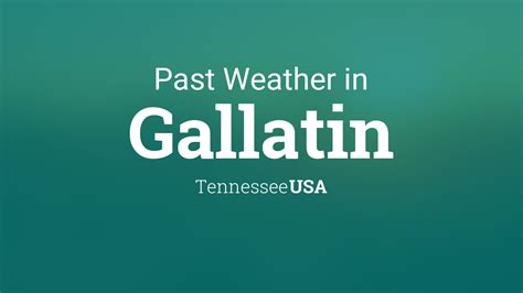 Past Weather in Gallatin, Tennessee, USA — Yesterday or Further Back