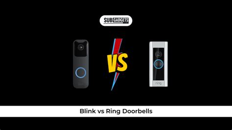 Blink Vs Ring Doorbells In 2023 Subgadgets