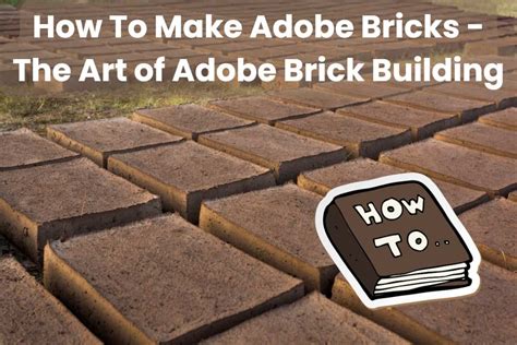 How To Make Adobe Bricks – The Art of Adobe Brick Building – Building ...