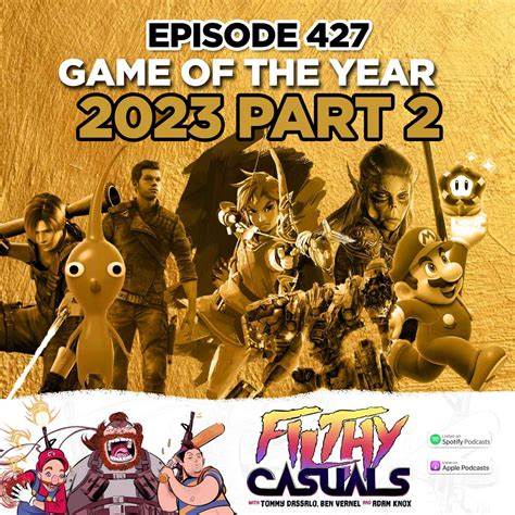 Episode 427: Game of the Year 2023 - Part Two – Filthy Casuals with Tommy Dassalo, Ben Vernel ...