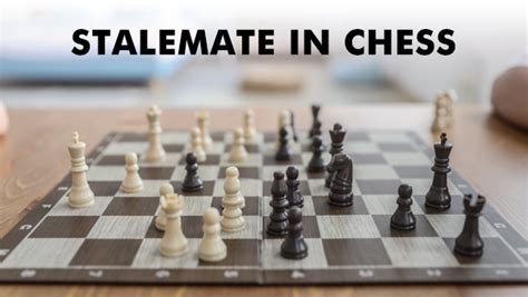 Stalemate in Chess: Rules, Tips, and Examples