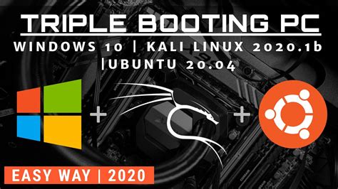 TRIPLE BOOT PC (WINDOWS 10 + KALI 2020.1b + UBUNTU 20.04) | EASY WAY (TRIPLE BOOT-UP) | 2020 ...