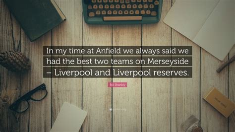 Top 50 Bill Shankly Quotes (2024 Update) - QuoteFancy