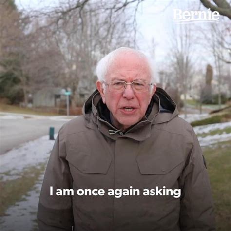 Bernie I Am Once Again Asking For Your Support - Meme Template ...