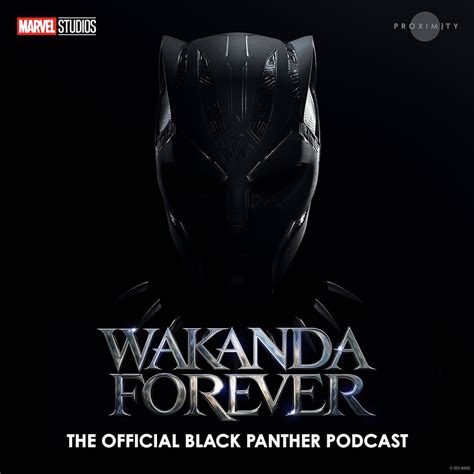 Wakanda Forever: The Official Black Panther Podcast - Proximity Media