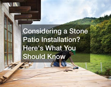 Considering a Stone Patio Installation? Heres What You Should Know - DIY Projects for Home