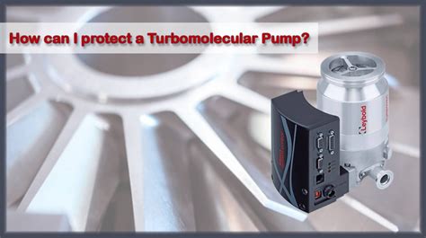 How Can I Protect A Turbomolecular Vacuum Pump? - VacCoat