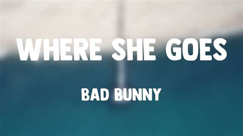 WHERE SHE GOES - Bad Bunny (Lyrics) - YouTube