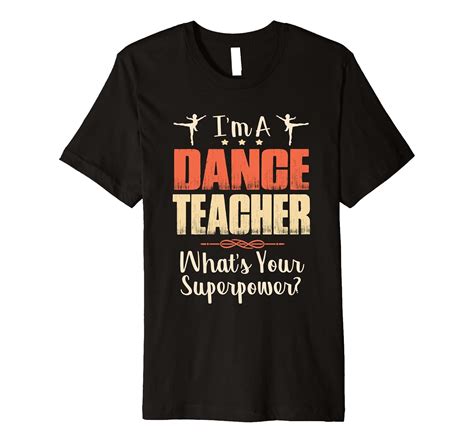 I’m Dance Teacher T-Shirt Funny Teacher day gifts shirts-BN – Banazatee