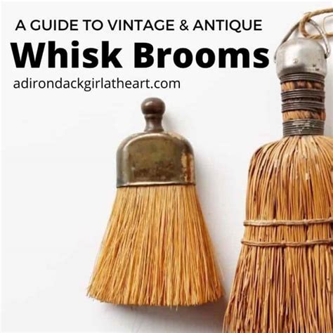 A Guide to Vintage Whisk Brooms [Examples & Values] • Adirondack Girl @ Heart