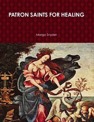 PATRON SAINTS FOR HEALING by Margo Snyder | Goodreads