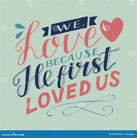 Hand Lettering and Bible Verse we Love because he First Loved Us with ...