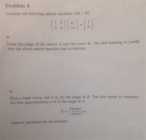 Solved Consider the following matrix equation (Ax = b) Draw | Chegg.com