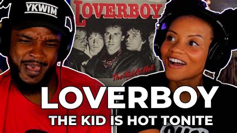 OK THEN!! 🎵 Loverboy - The Kid Is Hot Tonite REACTION - YouTube