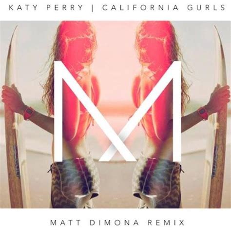 Katy Perry - California Gurls (Matt DiMona Remix) | Hypebeast