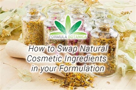 How to swap Natural Cosmetic Ingredients in your Formulation - Formula ...