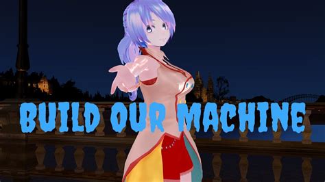 [MMD] Build our machine (Remix) - YouTube