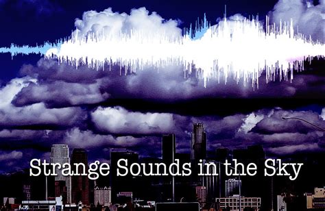 Latest strange sounds from the sky in March 2020 - And some are really creepy - Strange Sounds