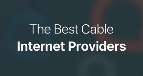 Best Cable Internet Providers of 2019 — Find What You Really Want